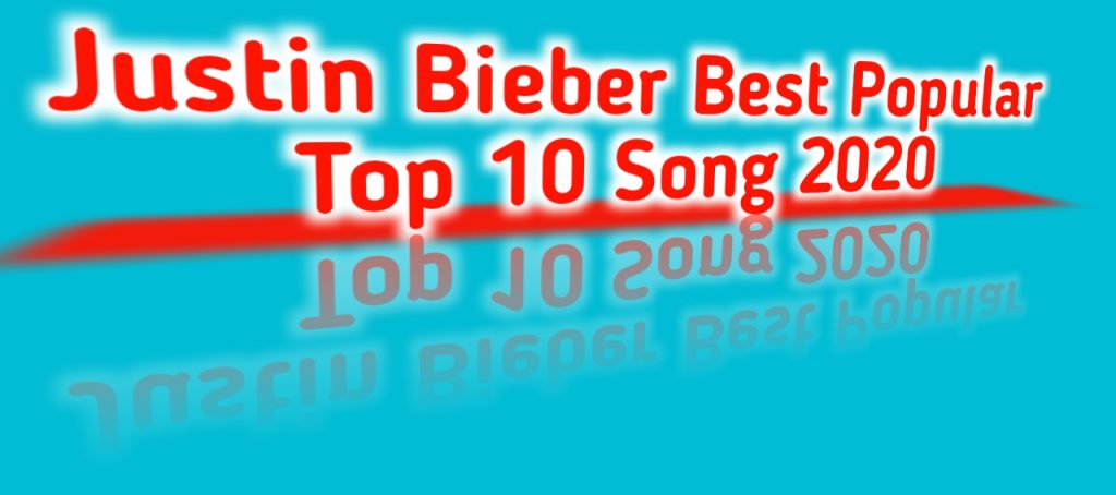 Top 10 Justin bieber song